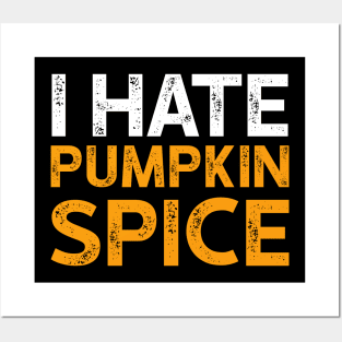 I Hate Pumpkin Spice - Funny Halloween Gifts Posters and Art